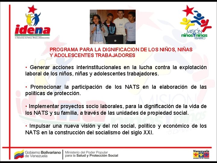 PROGRAMA PARA LA DIGNIFICACION DE LOS NIÑOS, NIÑAS Y ADOLESCENTES TRABAJADORES • Generar acciones