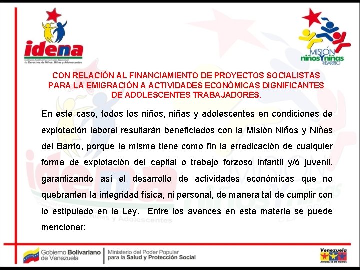 CON RELACIÓN AL FINANCIAMIENTO DE PROYECTOS SOCIALISTAS PARA LA EMIGRACIÓN A ACTIVIDADES ECONÓMICAS DIGNIFICANTES