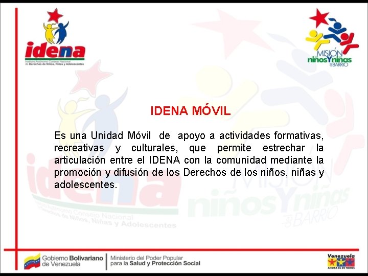 IDENA MÓVIL Es una Unidad Móvil de apoyo a actividades formativas, recreativas y culturales,