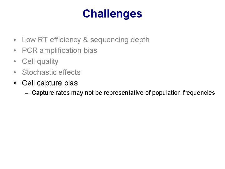 Challenges • • • Low RT efficiency & sequencing depth PCR amplification bias Cell Challenges • • • Low RT efficiency & sequencing depth PCR amplification bias Cell
