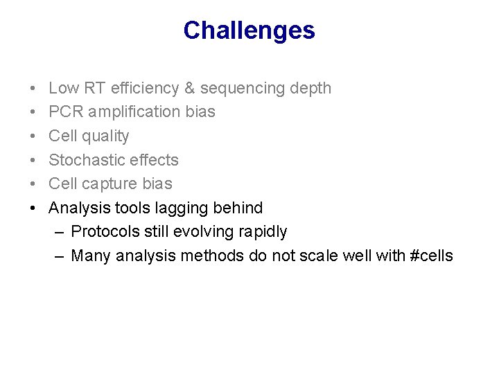 Challenges • • • Low RT efficiency & sequencing depth PCR amplification bias Cell Challenges • • • Low RT efficiency & sequencing depth PCR amplification bias Cell