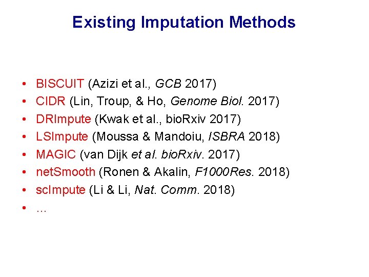 Existing Imputation Methods • • BISCUIT (Azizi et al. , GCB 2017) CIDR (Lin, Existing Imputation Methods • • BISCUIT (Azizi et al. , GCB 2017) CIDR (Lin,