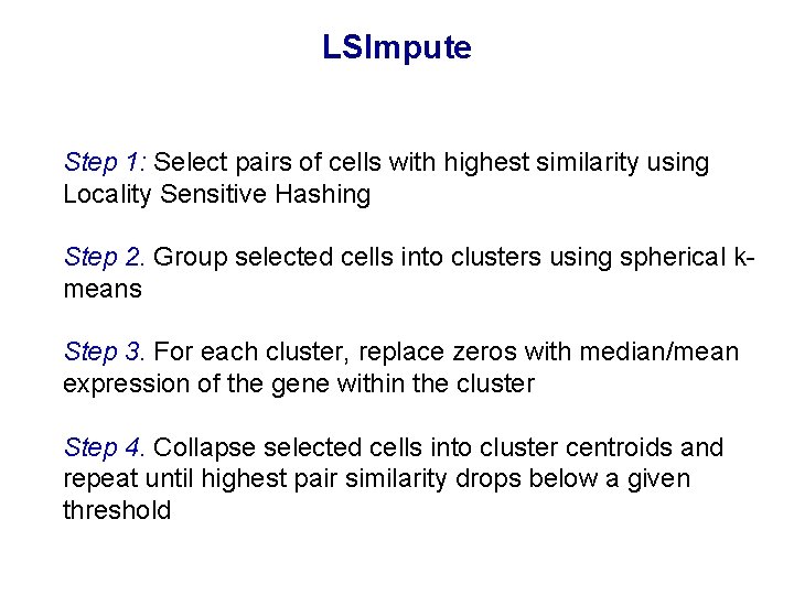 LSImpute Step 1: Select pairs of cells with highest similarity using Locality Sensitive Hashing LSImpute Step 1: Select pairs of cells with highest similarity using Locality Sensitive Hashing