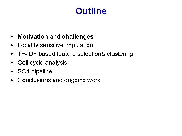 Outline • • • Motivation and challenges Locality sensitive imputation TF-IDF based feature selection& Outline • • • Motivation and challenges Locality sensitive imputation TF-IDF based feature selection&