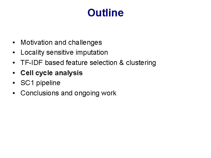 Outline • • • Motivation and challenges Locality sensitive imputation TF-IDF based feature selection Outline • • • Motivation and challenges Locality sensitive imputation TF-IDF based feature selection