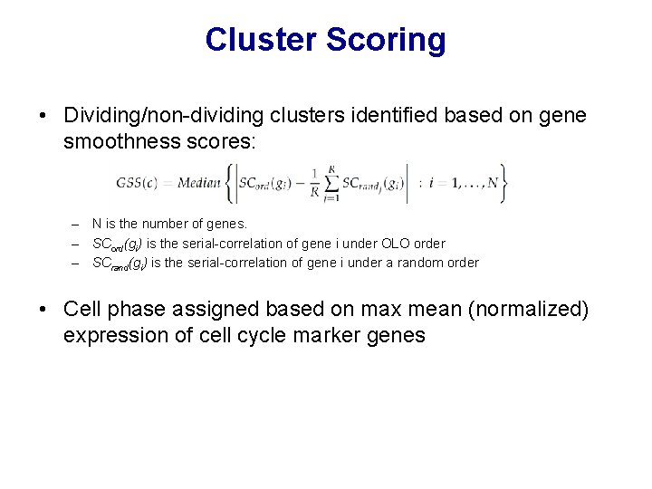 Cluster Scoring • Dividing/non-dividing clusters identified based on gene smoothness scores: – N is Cluster Scoring • Dividing/non-dividing clusters identified based on gene smoothness scores: – N is