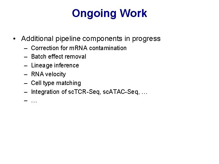 Ongoing Work • Additional pipeline components in progress – – – – Correction for Ongoing Work • Additional pipeline components in progress – – – – Correction for