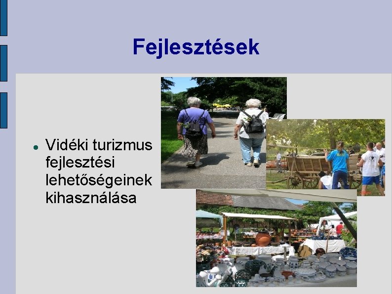 Fejlesztések Vidéki turizmus fejlesztési lehetőségeinek kihasználása 