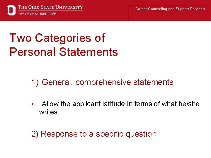 Career Counseling and Support Services Two Categories of Personal Statements 1) General, comprehensive statements