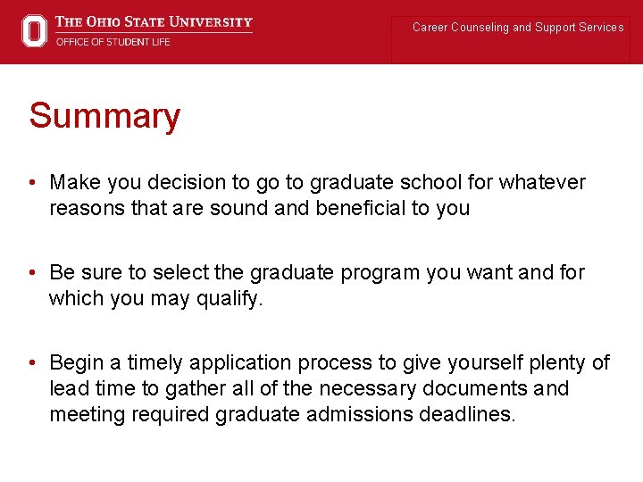 Career Counseling and Support Services Summary • Make you decision to go to graduate