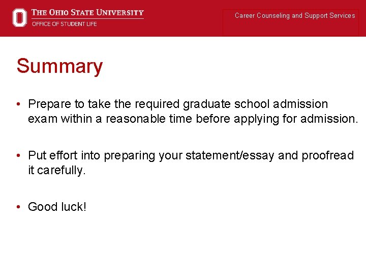 Career Counseling and Support Services Summary • Prepare to take the required graduate school