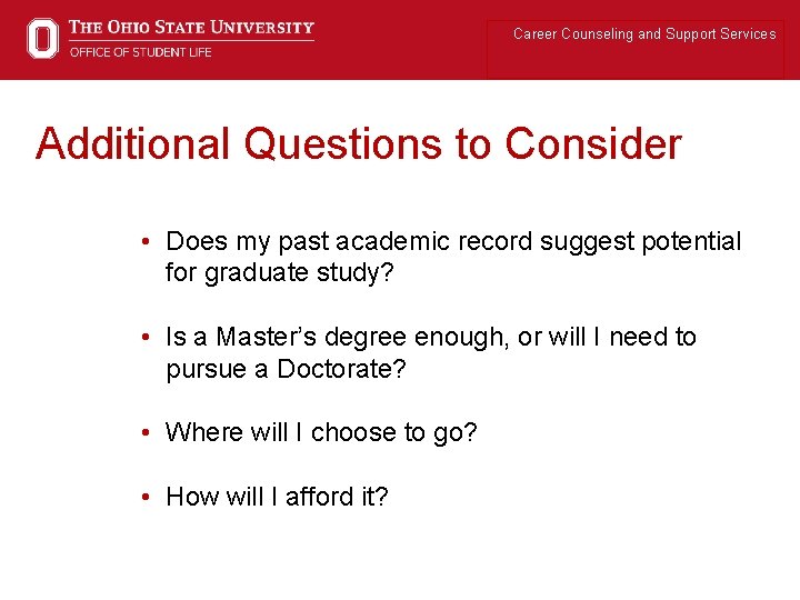 Career Counseling and Support Services Additional Questions to Consider • Does my past academic