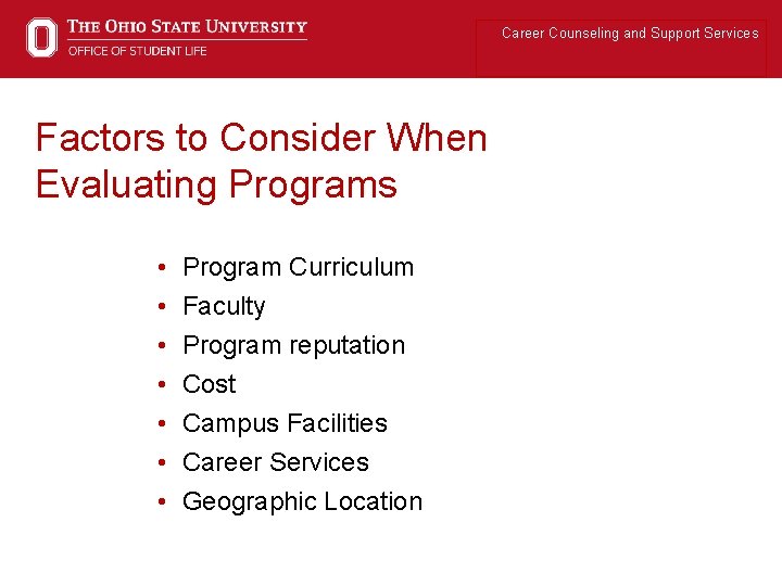 Career Counseling and Support Services Factors to Consider When Evaluating Programs • • Program