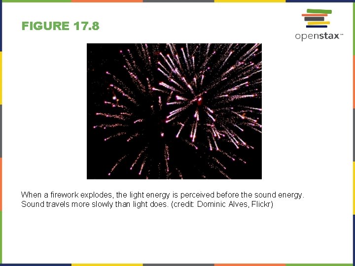 FIGURE 17. 8 When a firework explodes, the light energy is perceived before the