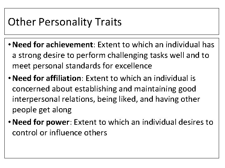 Other Personality Traits • Need for achievement: Extent to which an individual has a
