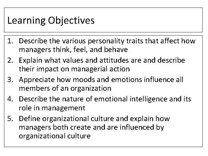 Learning Objectives 1. Describe the various personality traits that affect how managers think, feel, Learning Objectives 1. Describe the various personality traits that affect how managers think, feel,
