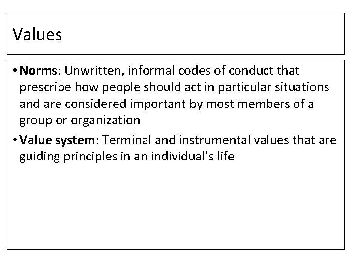 Values • Norms: Unwritten, informal codes of conduct that prescribe how people should act Values • Norms: Unwritten, informal codes of conduct that prescribe how people should act