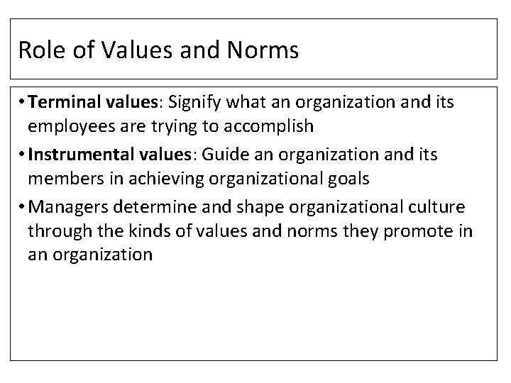 Role of Values and Norms • Terminal values: Signify what an organization and its