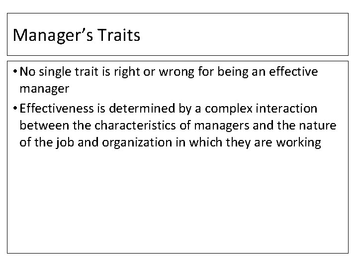 Manager’s Traits • No single trait is right or wrong for being an effective