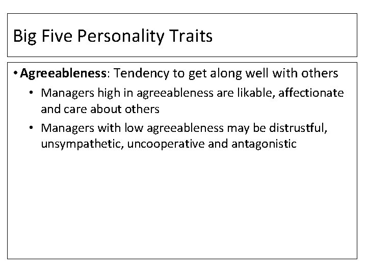 Big Five Personality Traits • Agreeableness: Tendency to get along well with others •