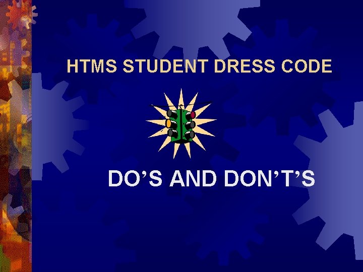 HTMS STUDENT DRESS CODE DO’S AND DON’T’S 