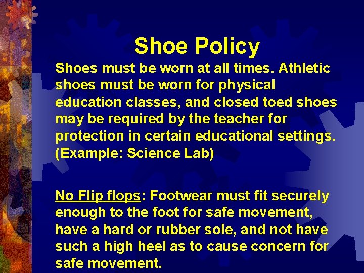 Shoe Policy Shoes must be worn at all times. Athletic shoes must be worn