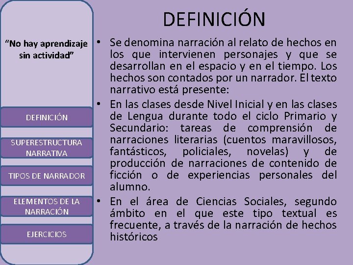 DEFINICIÓN “No hay aprendizaje sin actividad” DEFINICIÓN SUPERESTRUCTURA NARRATIVA TIPOS DE NARRADOR ELEMENTOS DE