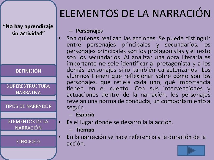 ELEMENTOS DE LA NARRACIÓN “No hay aprendizaje sin actividad” DEFINICIÓN SUPERESTRUCTURA NARRATIVA TIPOS DE