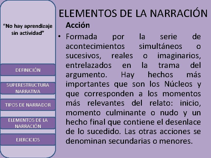 ELEMENTOS DE LA NARRACIÓN “No hay aprendizaje sin actividad” DEFINICIÓN SUPERESTRUCTURA NARRATIVA TIPOS DE
