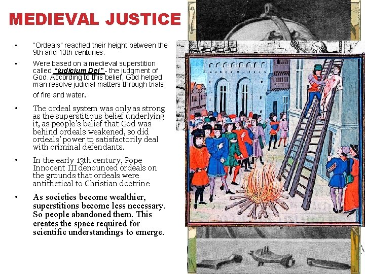 MEDIEVAL JUSTICE • “Ordeals” reached their height between the 9 th and 13 th