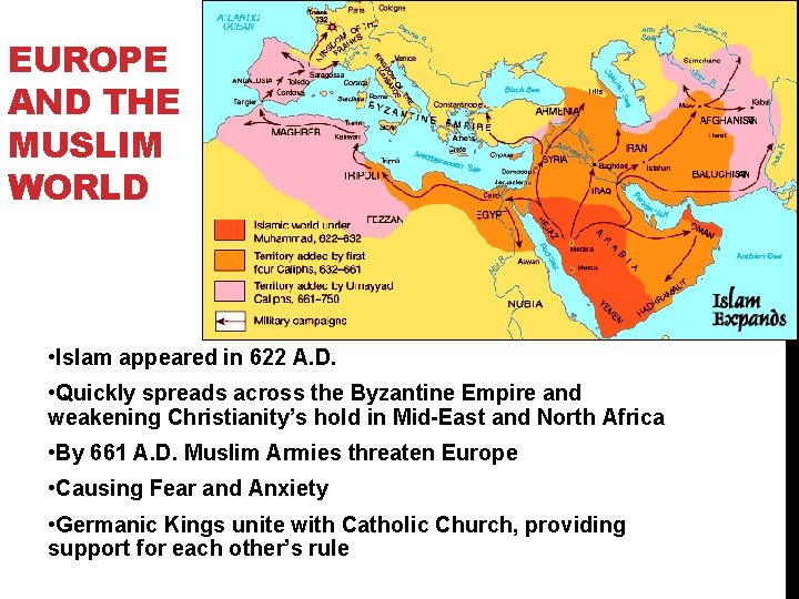 EUROPE AND THE MUSLIM WORLD • Islam appeared in 622 A. D. • Quickly