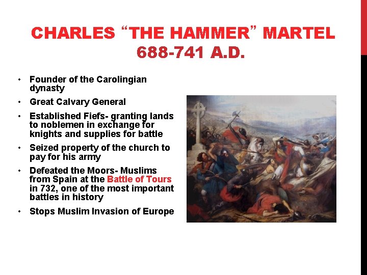 CHARLES “THE HAMMER” MARTEL 688 -741 A. D. • Founder of the Carolingian dynasty