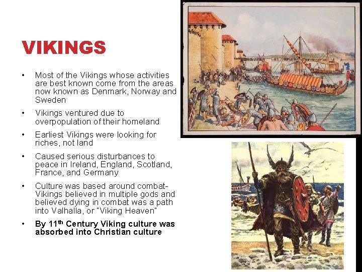 VIKINGS • Most of the Vikings whose activities are best known come from the