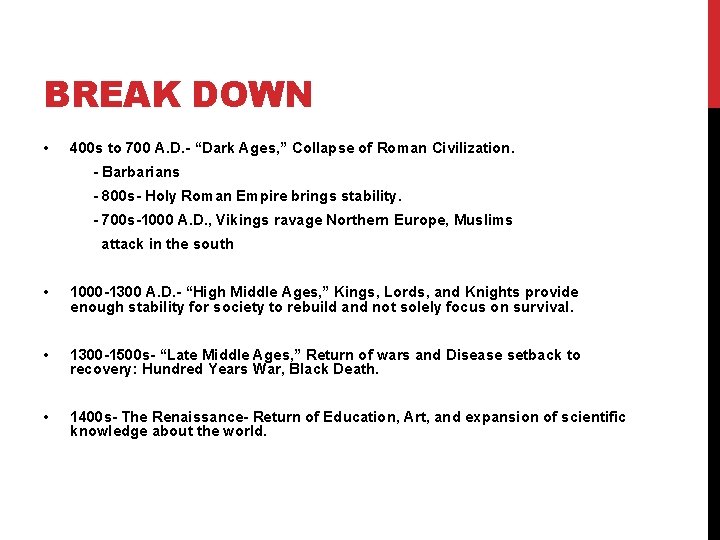 BREAK DOWN • 400 s to 700 A. D. - “Dark Ages, ” Collapse