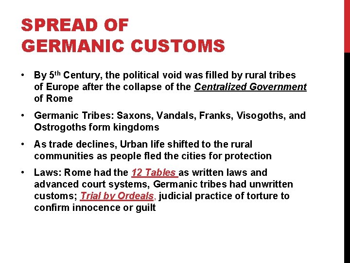 SPREAD OF GERMANIC CUSTOMS • By 5 th Century, the political void was filled