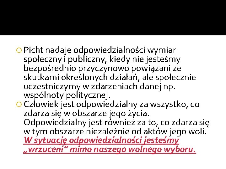  Picht nadaje odpowiedzialności wymiar społeczny i publiczny, kiedy nie jesteśmy bezpośrednio przyczynowo powiązani