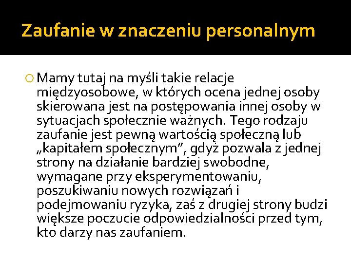 Zaufanie w znaczeniu personalnym Mamy tutaj na myśli takie relacje międzyosobowe, w których ocena