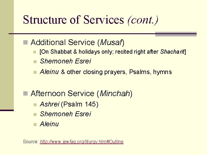 Structure of Services (cont. ) n Additional Service (Musaf) n [On Shabbat & holidays