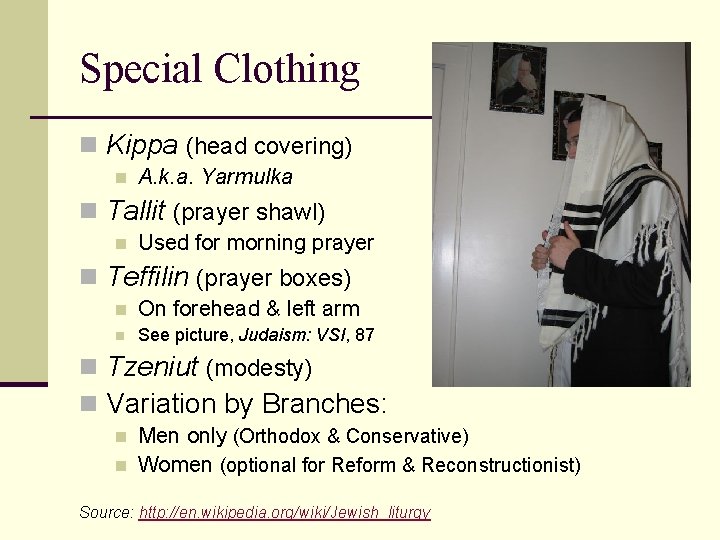 Special Clothing n Kippa (head covering) n A. k. a. Yarmulka n Tallit (prayer