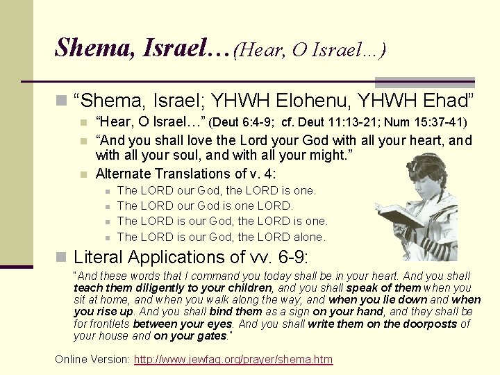 Shema, Israel…(Hear, O Israel…) n “Shema, Israel; YHWH Elohenu, YHWH Ehad” n n n