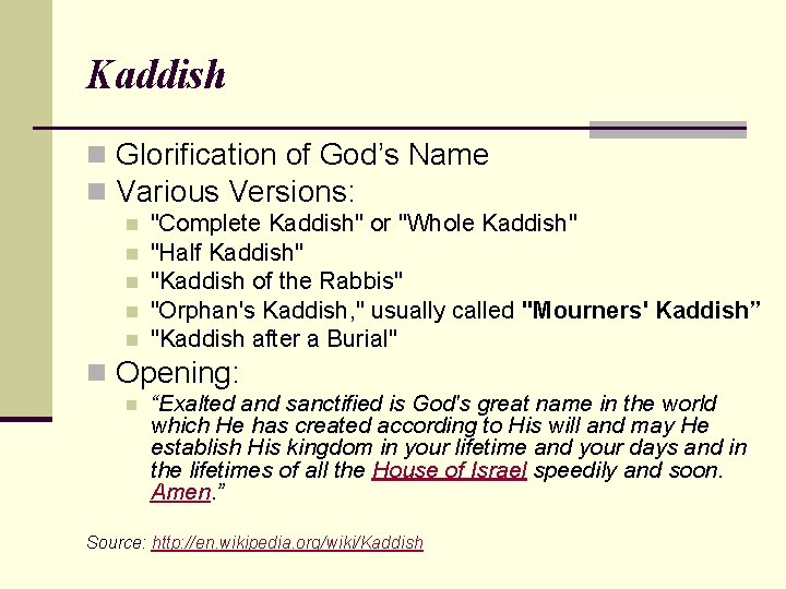 Kaddish n Glorification of God’s Name n Various Versions: n n n "Complete Kaddish"