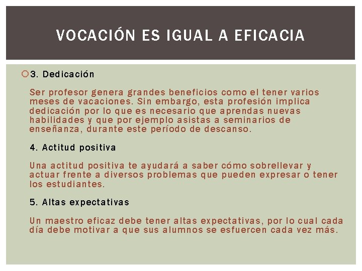 VOCACIÓN ES IGUAL A EFICACIA 3. Dedicación Ser profesor genera grandes beneficios como el