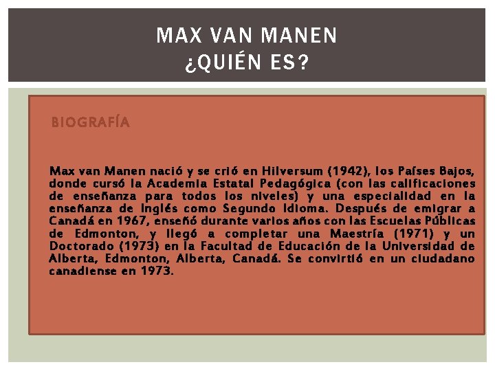 MAX VAN MANEN ¿QUIÉN ES? BIOGRAFÍA Max van Manen nació y se crió en