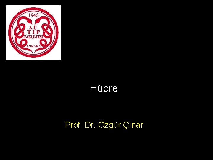 Hücre Prof. Dr. Özgür Çınar 