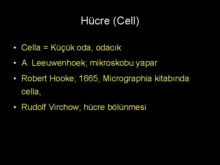 Hücre (Cell) • Cella = Küçük oda, odacık • A. Leeuwenhoek; mikroskobu yapar •