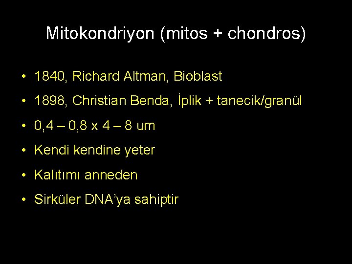 Mitokondriyon (mitos + chondros) • 1840, Richard Altman, Bioblast • 1898, Christian Benda, İplik