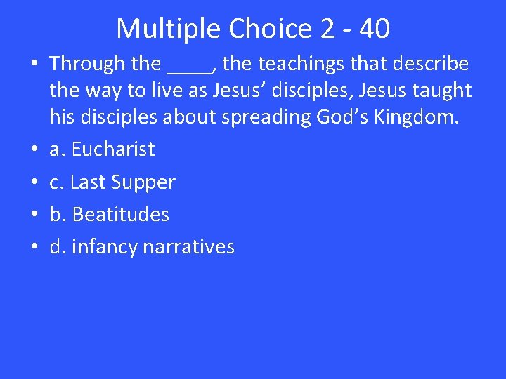 Multiple Choice 2 - 40 • Through the ____, the teachings that describe the