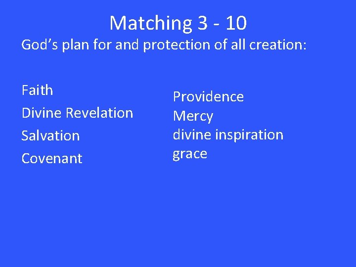 Matching 3 - 10 God’s plan for and protection of all creation: Faith Divine