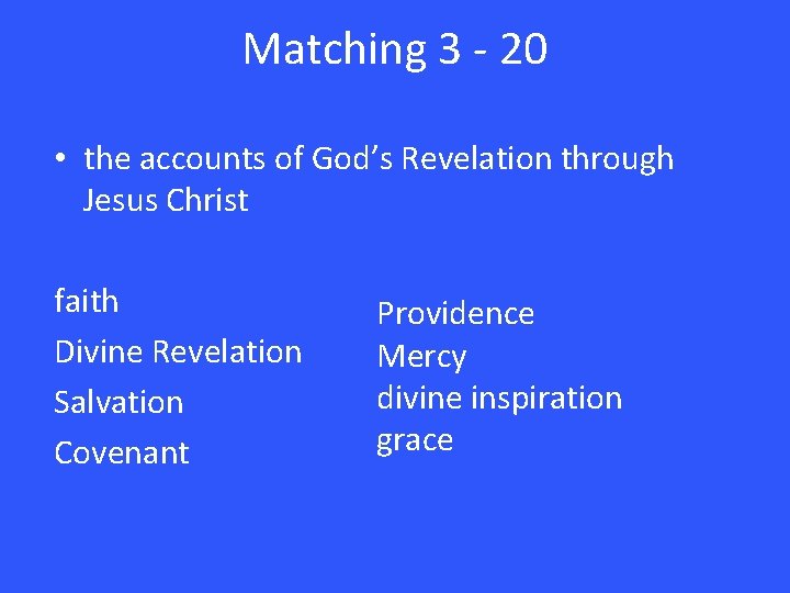 Matching 3 - 20 • the accounts of God’s Revelation through Jesus Christ faith