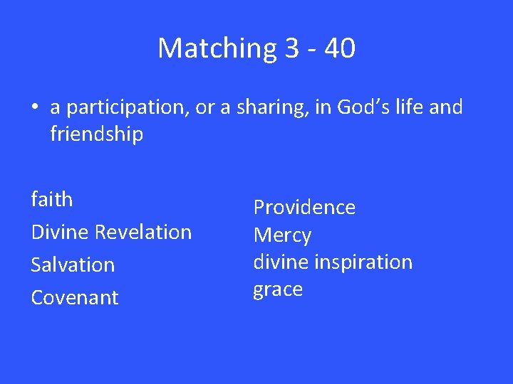 Matching 3 - 40 • a participation, or a sharing, in God’s life and